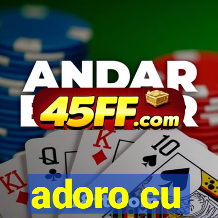 adoro cu